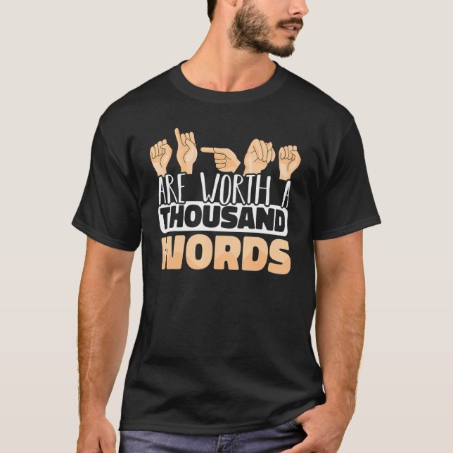 Signs are worth a thousand Words ASL American Sign T-Shirt (Front)