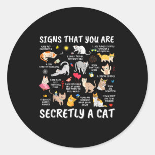 Signs That You Are Secretly A Cat  Classic Round Sticker