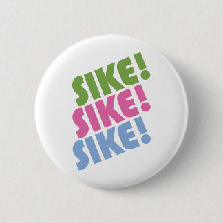 Sike! 6 Cm Round Badge