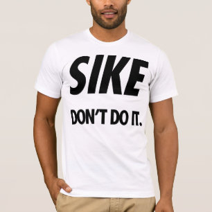 SIKE Dont Do It. (Black) T-Shirt