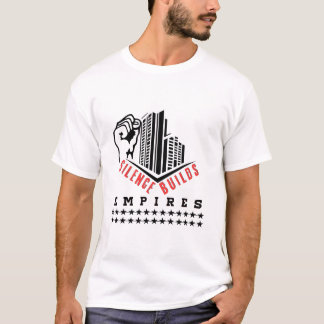 Silence Builds Empires (Motivational Design ) T-Shirt
