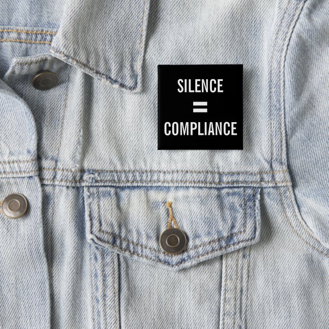 SILENCE = COMPLIANCE Political Protest black white 15 Cm Square Badge (In Situ)