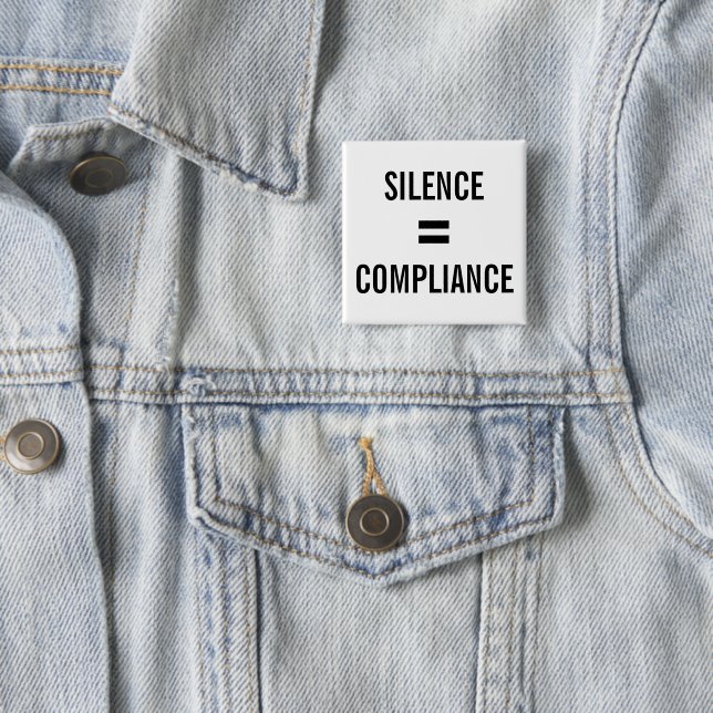 SILENCE = COMPLIANCE Political Protest white black 15 Cm Square Badge (In Situ)
