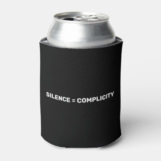 Silence Equals Complicity Stop hate back white Can Cooler (Can Front)