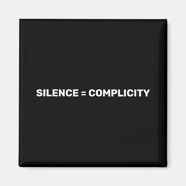 Silence Equals Complicity Stop hate back white Mag Magnet (Front)