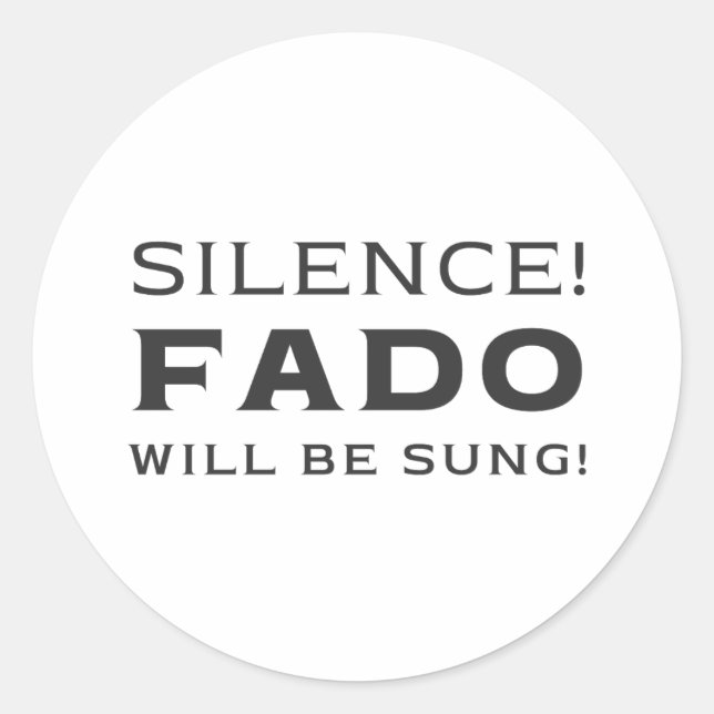 Silence! Fado will be sung! Classic Round Sticker (Front)