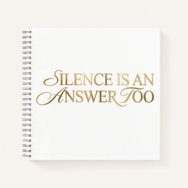 Silence Is An Answer Too Gold Quote Notebook (Front)