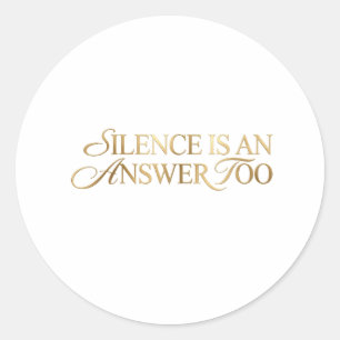Silence Is An Answer Too Gold Quote Sticker