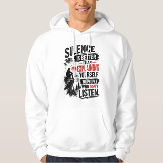 Silence Is Better Than Explaining Quote Hoodie