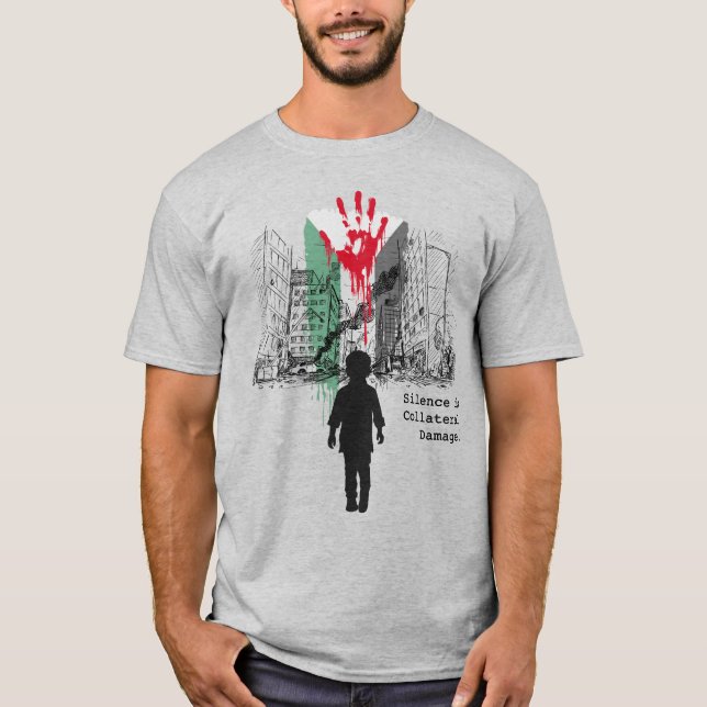Silence is Collateral Damage –Palestine Solidarity T-Shirt (Front)
