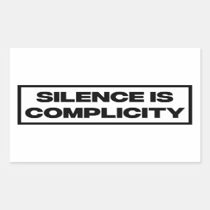 Silence Is Complicity  Rectangular Sticker