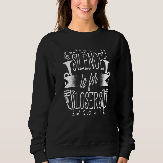 Silence Is For Losers Trumpeter Trumpet Player Mus Sweatshirt (Front)