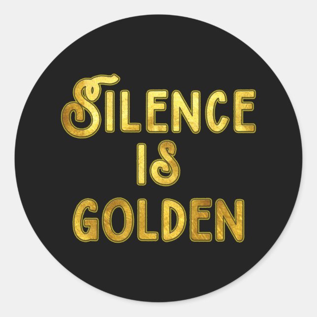 Silence is Golden Classic Round Sticker (Front)