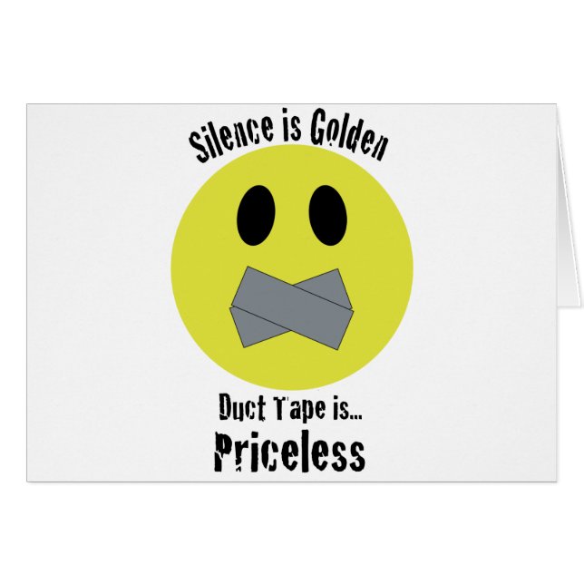 Silence is Golden Duct Tape is Priceless (Front Horizontal)