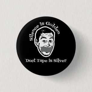 Silence Is Golden - Duct Tape Is Silver 3 Cm Round Badge