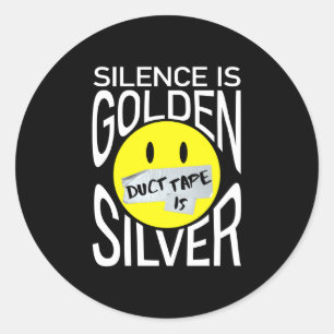 Silence is golden duct tape is silver funny classic round sticker