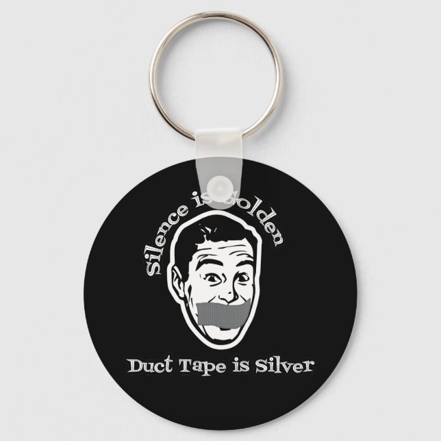 Silence Is Golden - Duct Tape Is Silver Key Ring (Front)