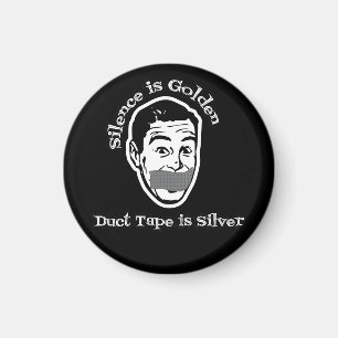 Silence Is Golden - Duct Tape Is Silver Magnet