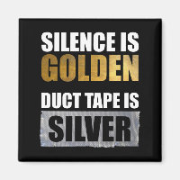 Silence Is Golden - Duct Tape Is Silver