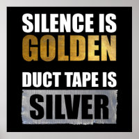 Silence Is Golden - Duct Tape Is Silver