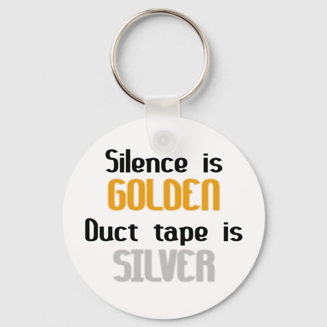 Silence is Golden Ductape is Silver Key Ring (Front)