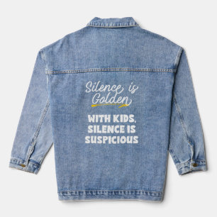 Silence is Golden Kids Suspicious Meme for Moms an Denim Jacket