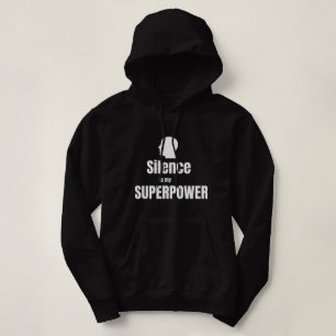Silence Is My Superpower   T-Shirt Hoodie