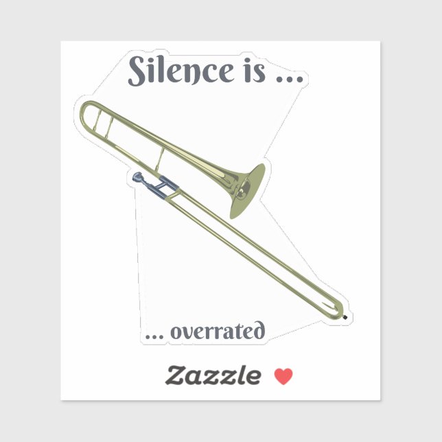 Silence is Overrated - Trombone  (Sheet)