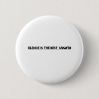 Silence is the best answer