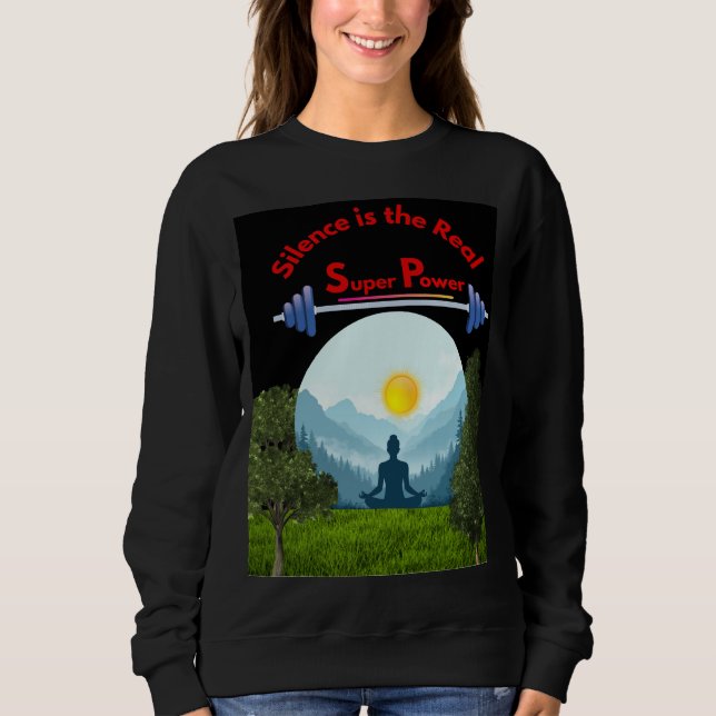Silence is the Real Superpower | Mindfulness  Sweatshirt (Front)