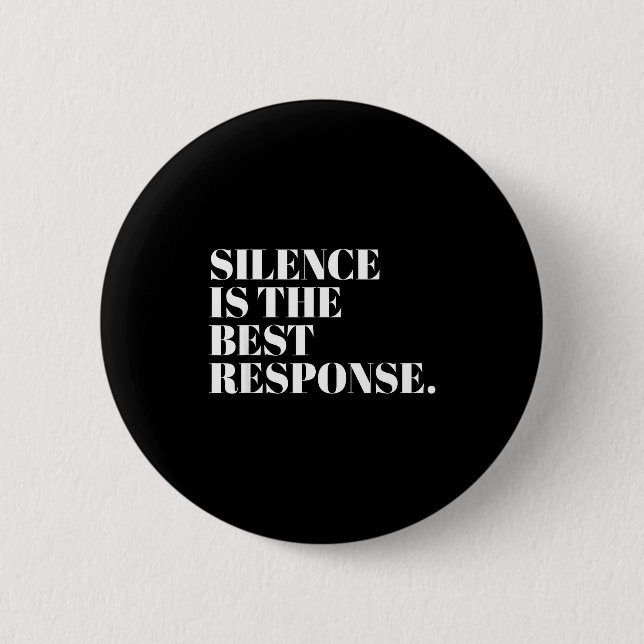 Silence Is The Resnse Funny Quotes  6 Cm Round Badge (Front)