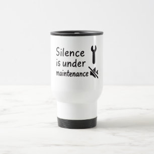 Silence Is Under Maintenance Mug