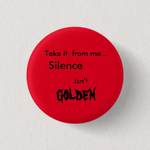 Silence Isn't Golden Button