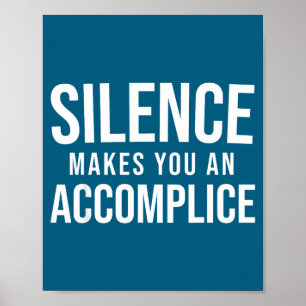Silence Makes You An Accomplice Social Justice Act Poster