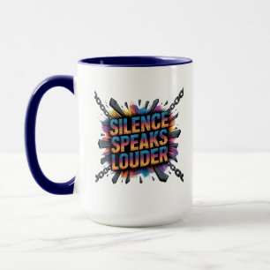 Silence speak louder mug