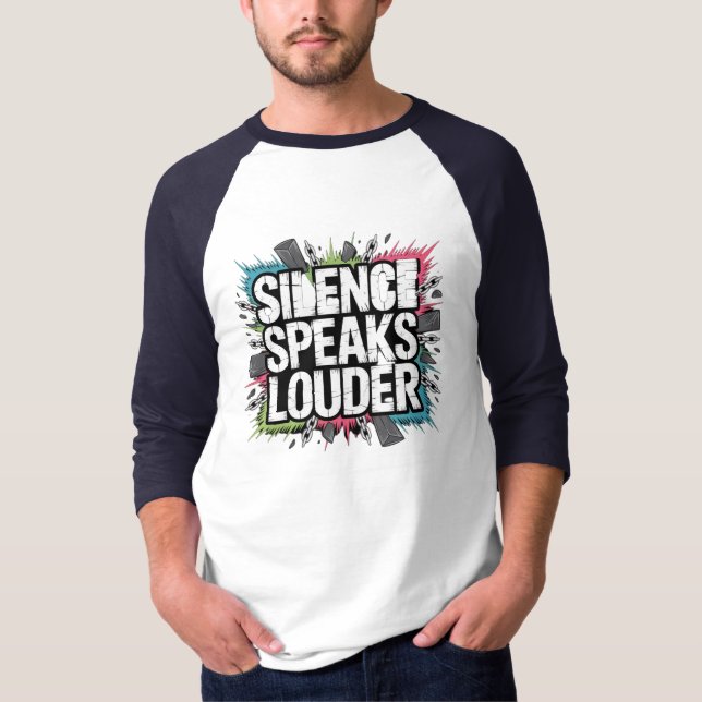 Silence speak louder T-Shirt (Front)