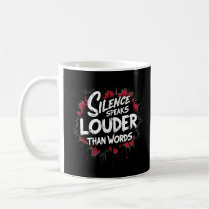 Silence Speaks Louder than Words Coffee Mug