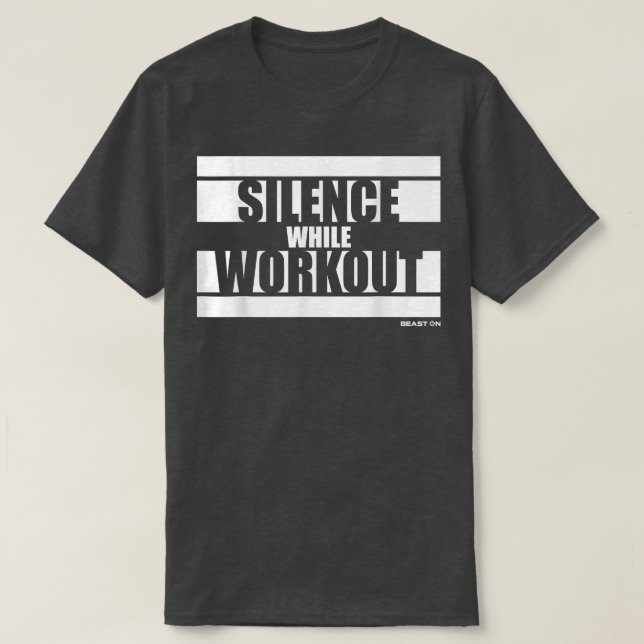 Silence while Workout Beast On Gym Motivation Sayi T-Shirt (Design Front)