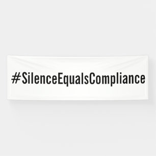 #SilenceEqualsCompliance Political Protest March Banner