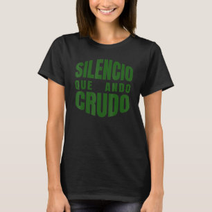 Silenco Que Ando Crudo Mexican Hangover T-Shirt