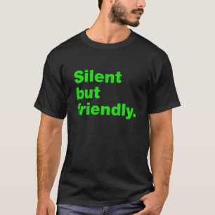 Silent but friendly T-Shirt