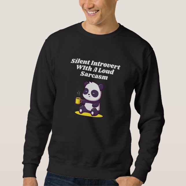 Silent Introvert wIth Sarcasm Nerd Humor Weird Sweatshirt (Front)