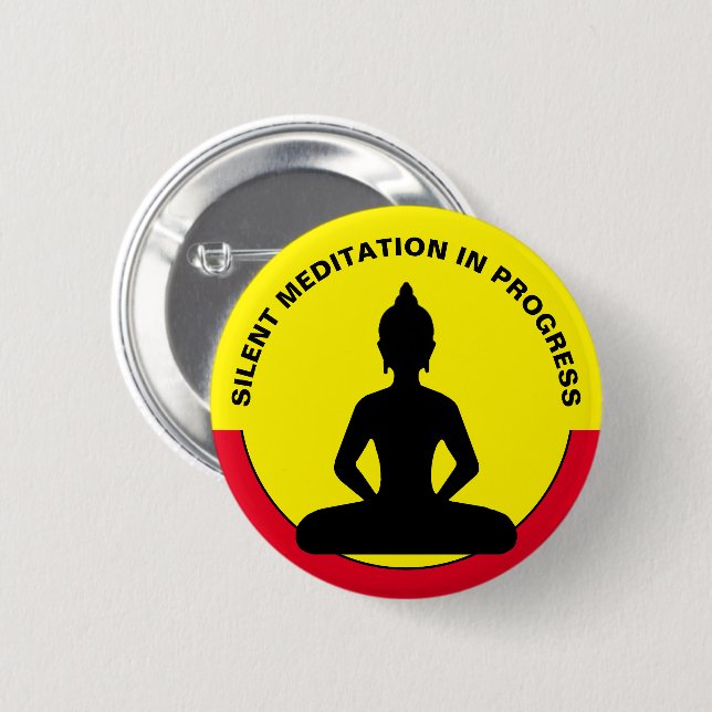 SILENT Meditation in Progress /Buddha, Mindfulness 6 Cm Round Badge (Front & Back)