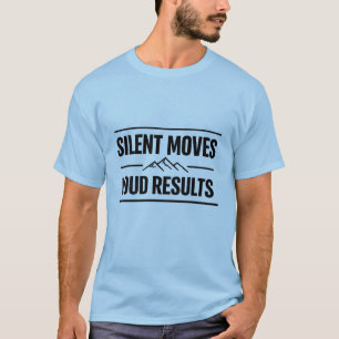 SILENT MOVES LOUD RESULTS Motivational Men T-Shirt