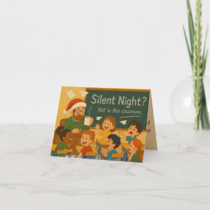 Silent Night Classroom   Funny Teacher Christmas C Card