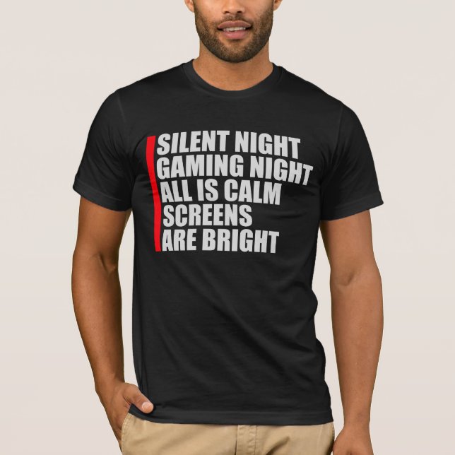 Silent Night Gaming Night All Calm Screens Bright T-Shirt (Front)