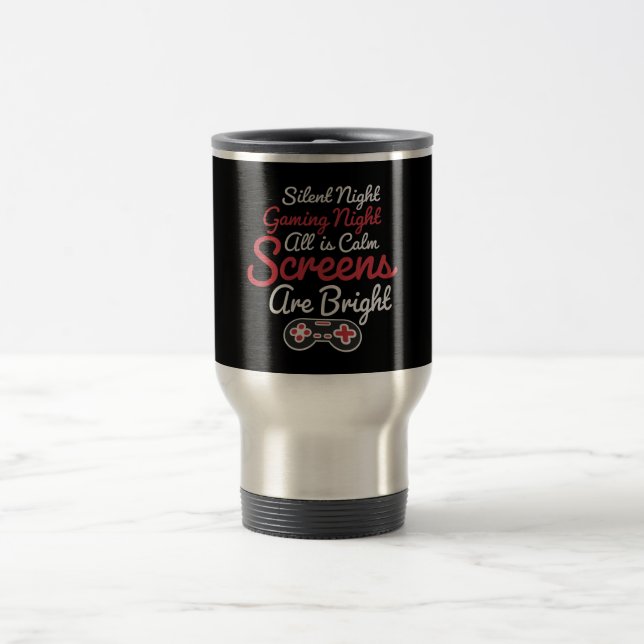 Silent Night Gaming Night All Calm Screens Bright Travel Mug (Center)