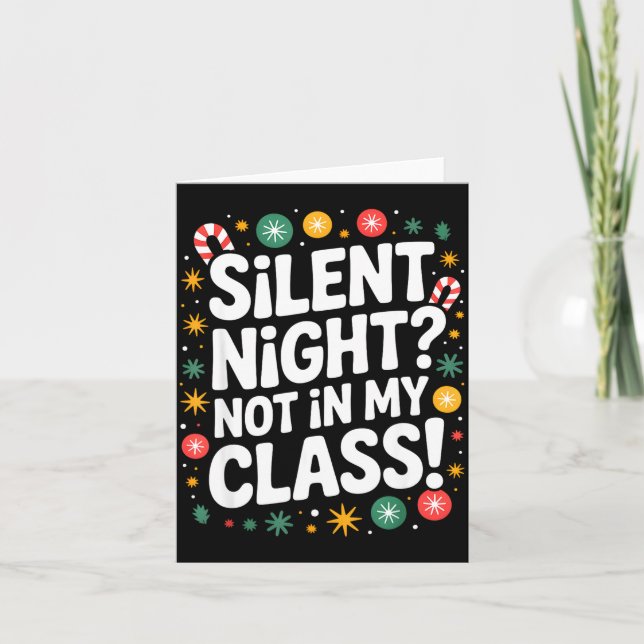 Silent Night Not In My Cl Funny Teacher Quote Xmas Card (Front)