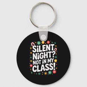 Silent Night Not In My Cl Funny Teacher Quote Xmas Key Ring