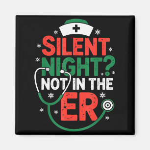 Silent Night Not In The Er Funny Nurse Christmas  Magnet